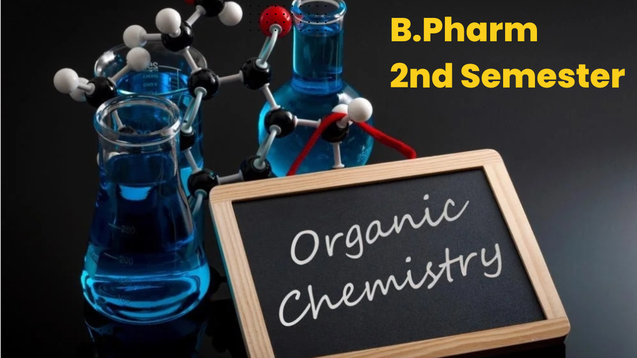 B.Pharm 2nd Semester Organic Chemistry - Pharma Tutor | Pharma Jobs